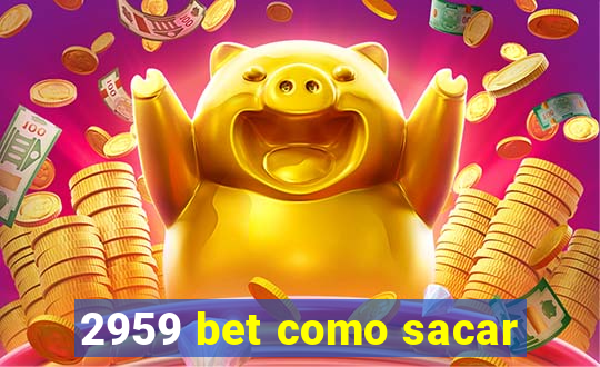 2959 bet como sacar